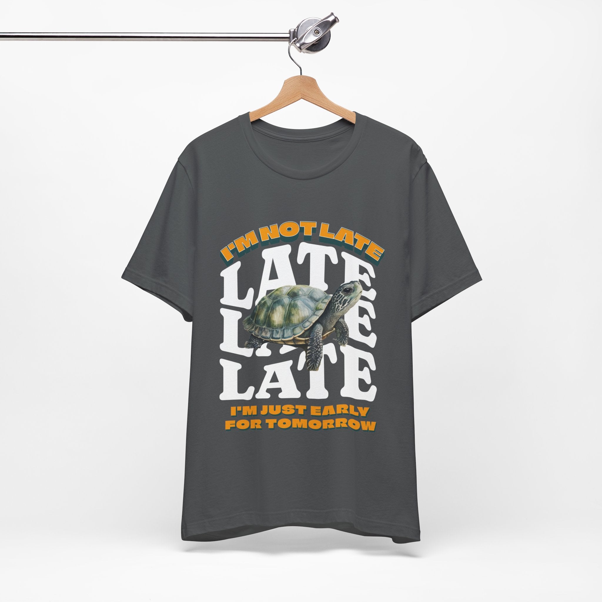 Funny Turtle T-shirt, I'm Not Late, Just early for Tomorrow, Cute Turtle Shirt, Turtle Lover Shirt, Gift for Coworker, Birthday Gift, Gift for Turtle Lover