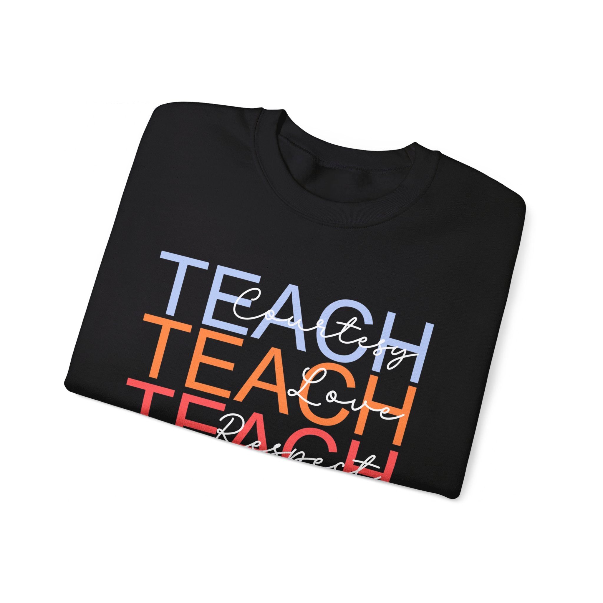 Teach Courtesy, Love, Respect Unisex Heavy Blend™ Crewneck Sweatshirt, Teacher Shirt, Gift for Teacher, Teacher Appreciation, Teacher Gift