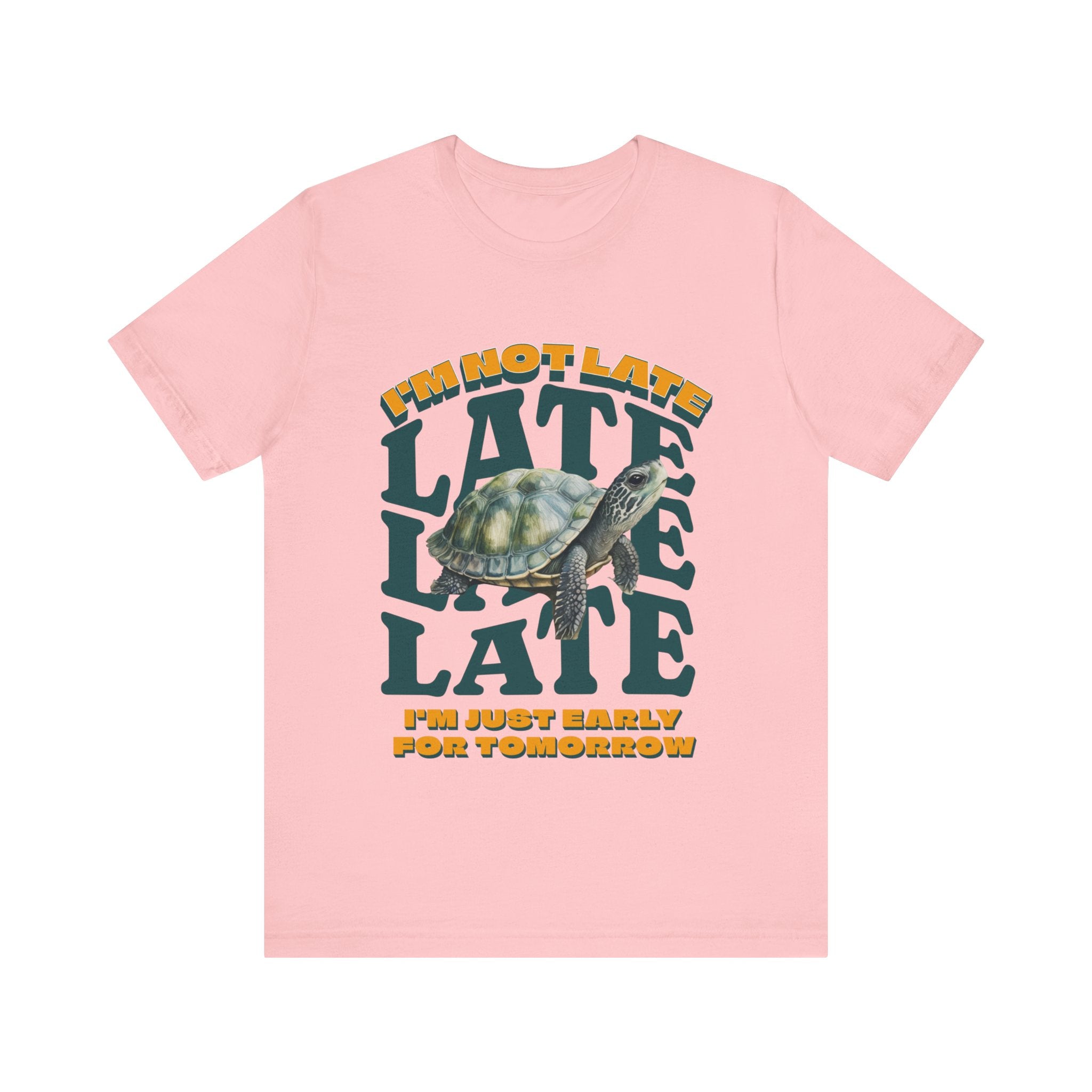 Funny Turtle T-shirt, I'm Not Late, Just early for Tomorrow, Cute Turtle Shirt, Turtle Lover Shirt, Gift for Coworker, Birthday Gift, Gift for Turtle Lover