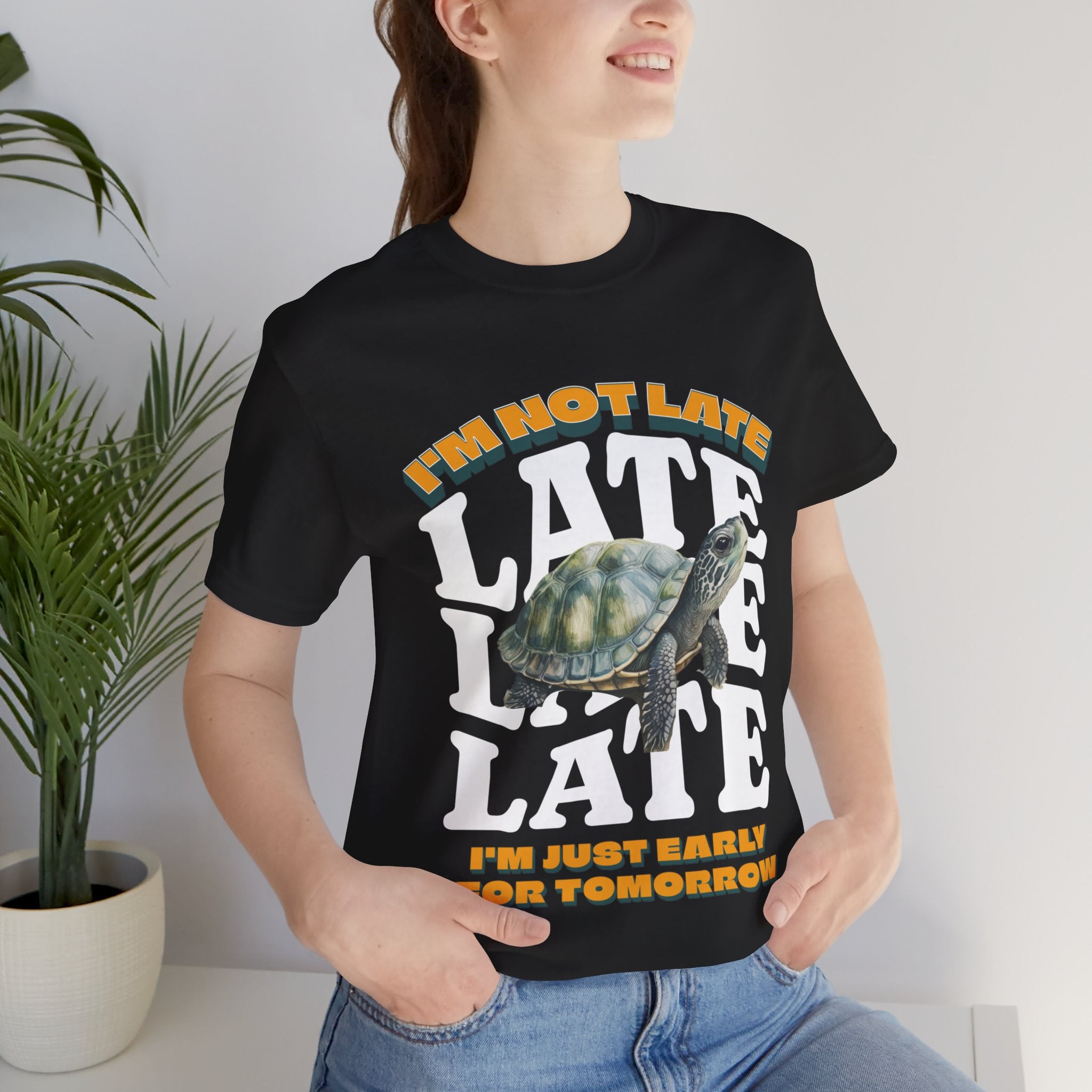 Funny Turtle T-shirt, I'm Not Late, Just early for Tomorrow, Cute Turtle Shirt, Turtle Lover Shirt, Gift for Coworker, Birthday Gift, Gift for Turtle Lover