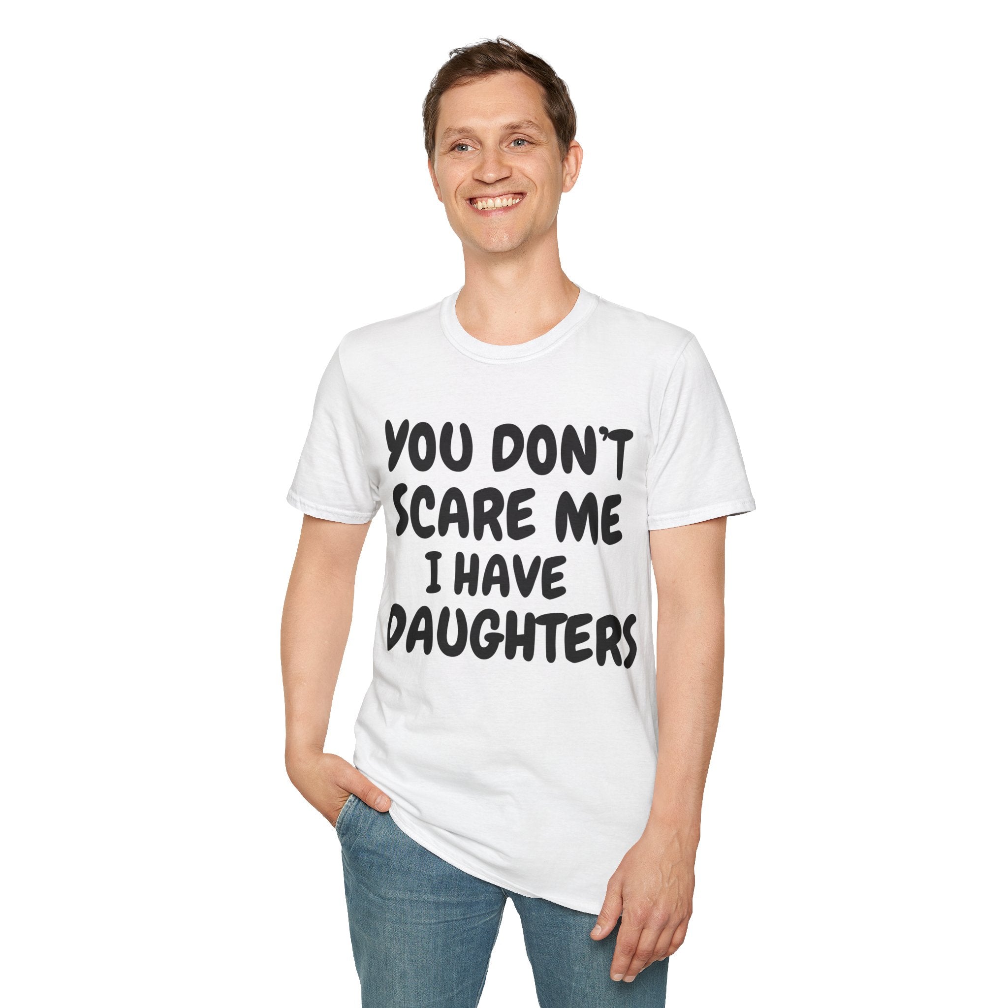 You Don't Scare Me I have Daughters Funny Dad T-shirt, Father's Day Gift, Gift for Dad, Dad Shirt, Men's T-shirt