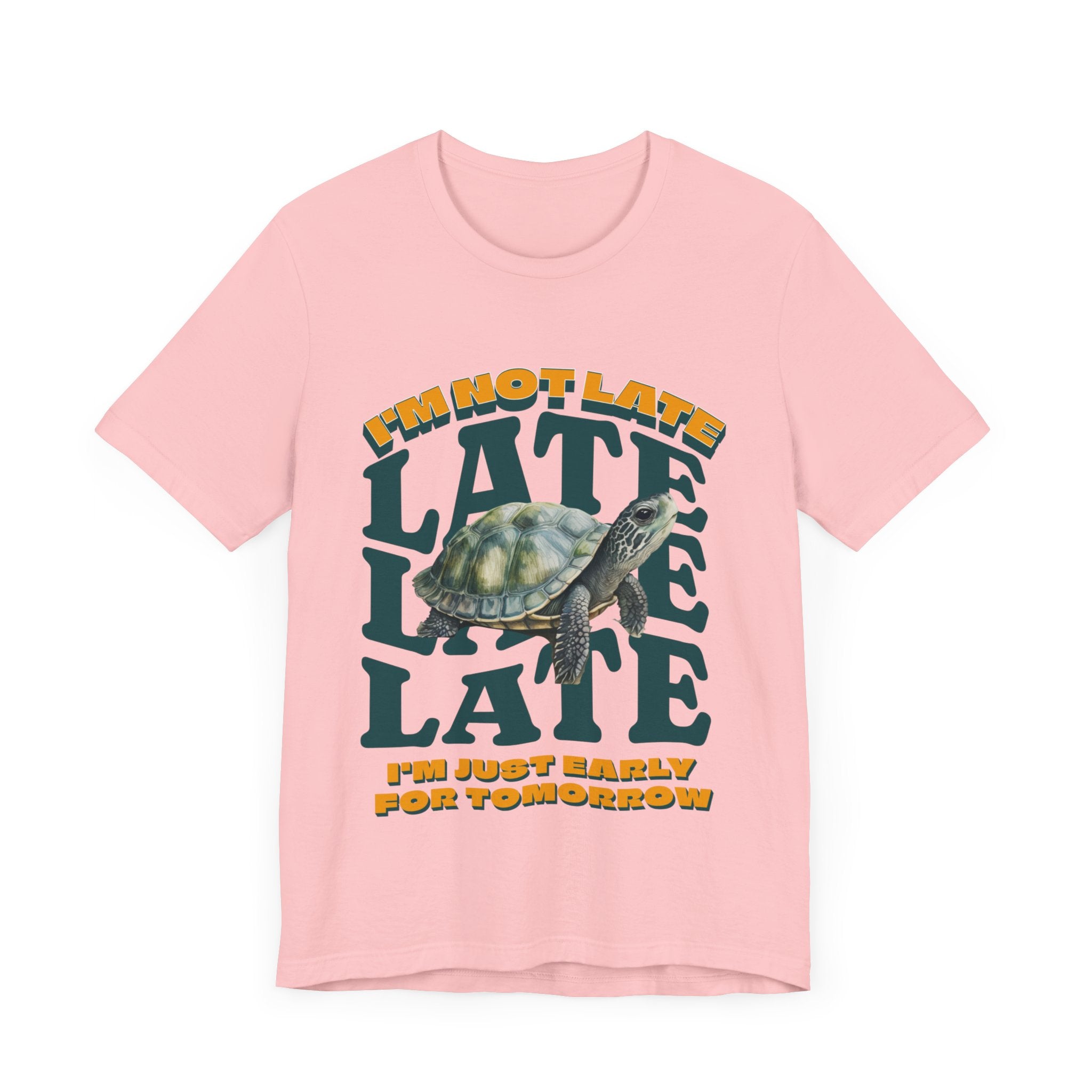 Funny Turtle T-shirt, I'm Not Late, Just early for Tomorrow, Cute Turtle Shirt, Turtle Lover Shirt, Gift for Coworker, Birthday Gift, Gift for Turtle Lover