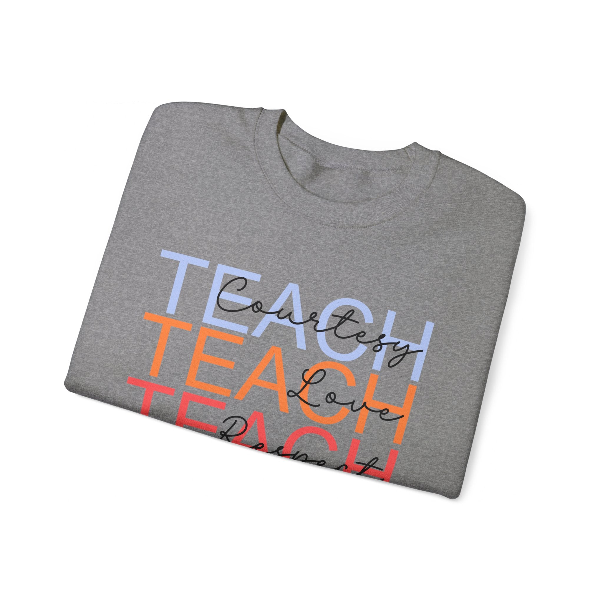 Teach Courtesy, Love, Respect Unisex Heavy Blend™ Crewneck Sweatshirt, Teacher Shirt, Gift for Teacher, Teacher Appreciation, Teacher Gift