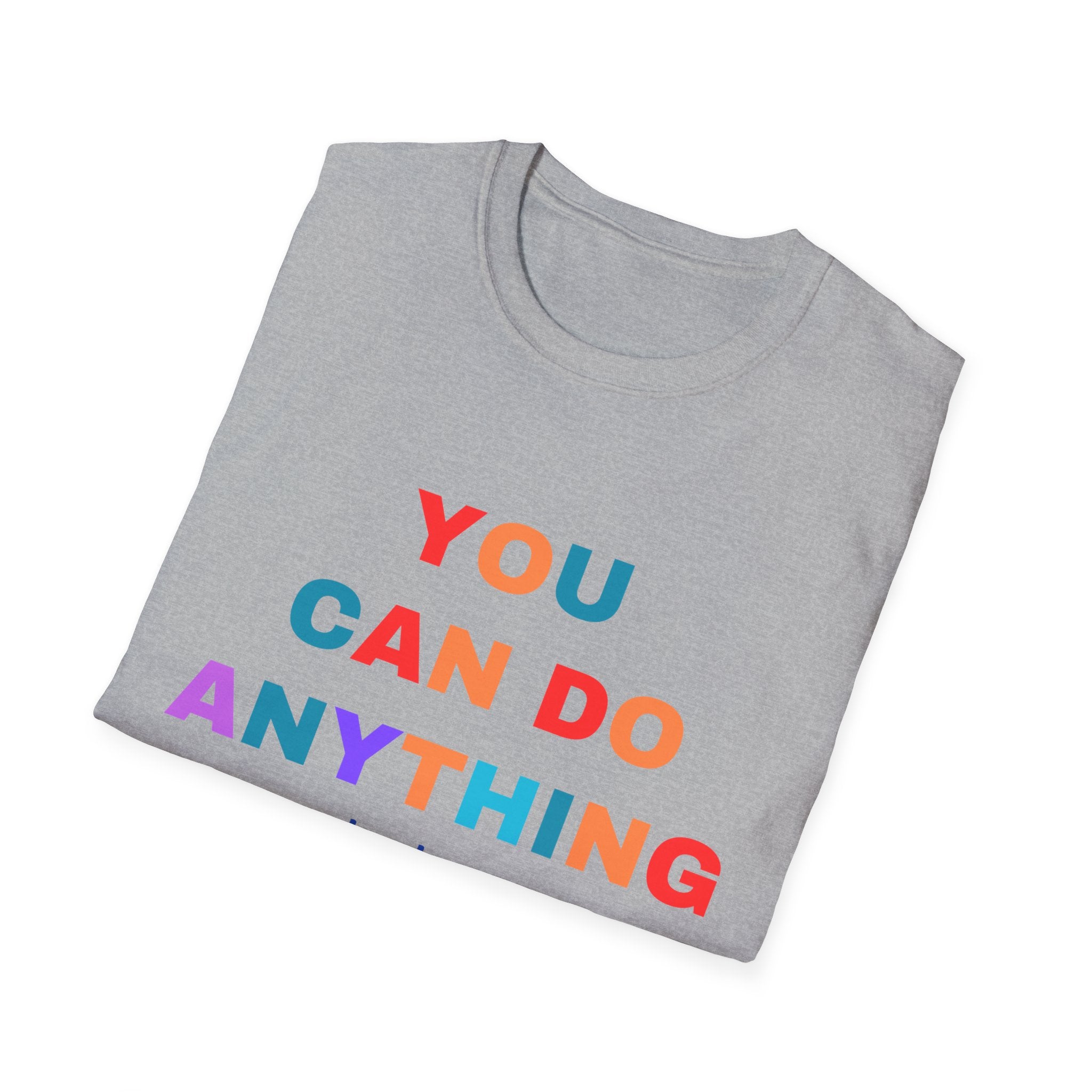 You Can Do Anything You Think You Can Unisex Softstyle T-Shirt