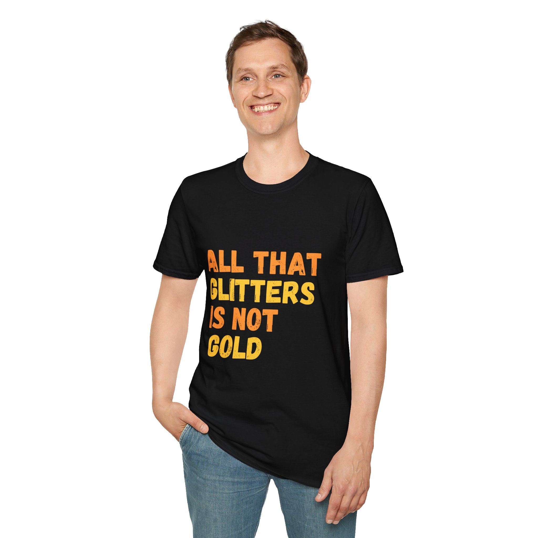 All That Glitters Is Not Gold Unisex Softstyle T-Shirt, Men's T-Shirt, Women's T-Shirt