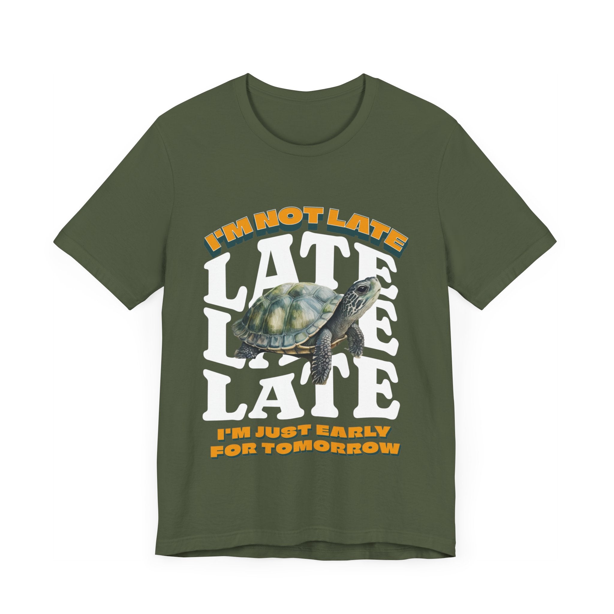 Funny Turtle T-shirt, I'm Not Late, Just early for Tomorrow, Cute Turtle Shirt, Turtle Lover Shirt, Gift for Coworker, Birthday Gift, Gift for Turtle Lover