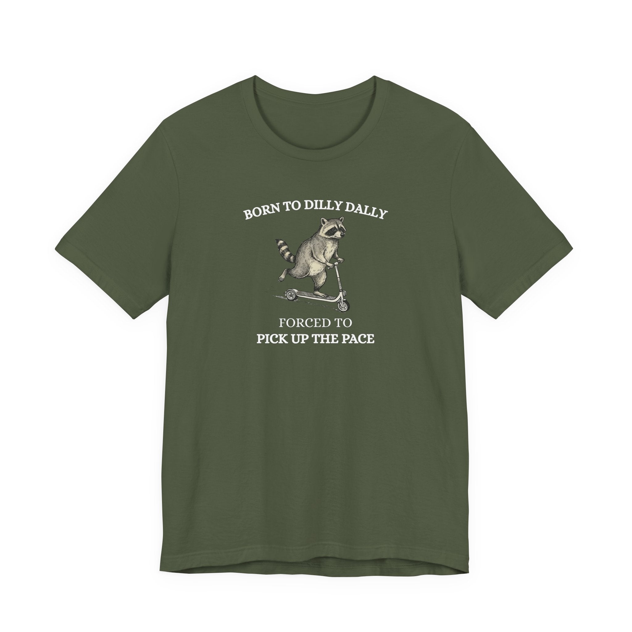 Funny Raccoon Shirt, Born To Dilly Dally, Forced to Pick up the Pace, Funny Gift